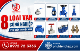 8 loại van công nghiệp sử dụng phổ biến tại Việt Nam