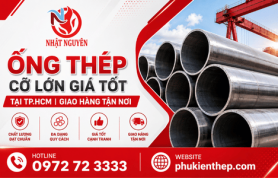 Ống thép cỡ lớn giá tốt tại TP.HCM | Giao hàng tận nơi