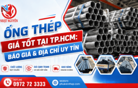 Ống thép giá tốt tại TP.HCM: Báo giá & Địa chỉ uy tín