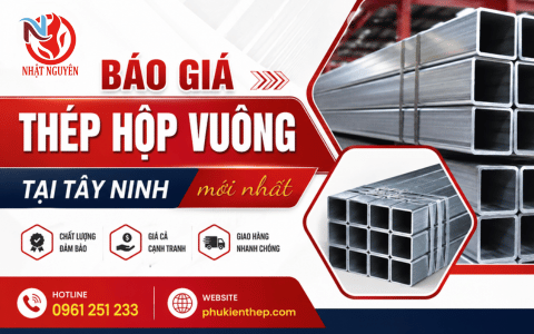 Báo giá thép hộp vuông tại Tây Ninh mới nhất