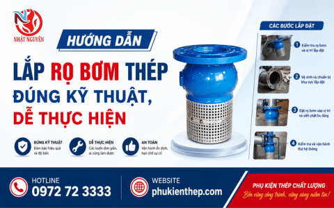 Hướng dẫn lắp rọ bơm thép đúng kỹ thuật, dễ thực hiện