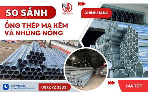 So sánh ống thép mạ kẽm và nhúng nóng đầy đủ nhất